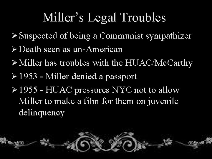 Miller’s Legal Troubles Ø Suspected of being a Communist sympathizer Ø Death seen as