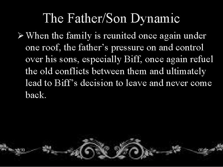 The Father/Son Dynamic Ø When the family is reunited once again under one roof,