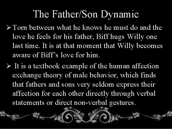 The Father/Son Dynamic Ø Torn between what he knows he must do and the