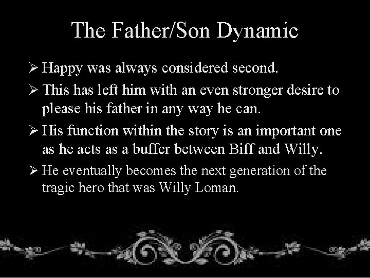 The Father/Son Dynamic Ø Happy was always considered second. Ø This has left him