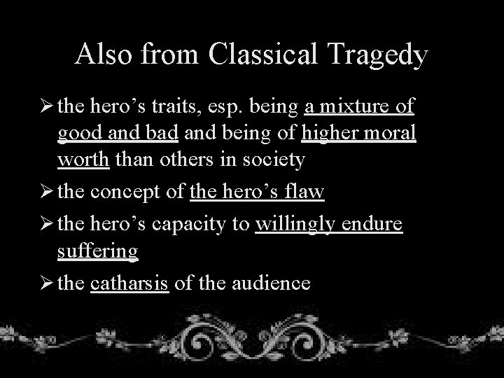 Also from Classical Tragedy Ø the hero’s traits, esp. being a mixture of good