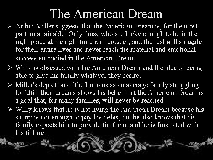 The American Dream Ø Arthur Miller suggests that the American Dream is, for the