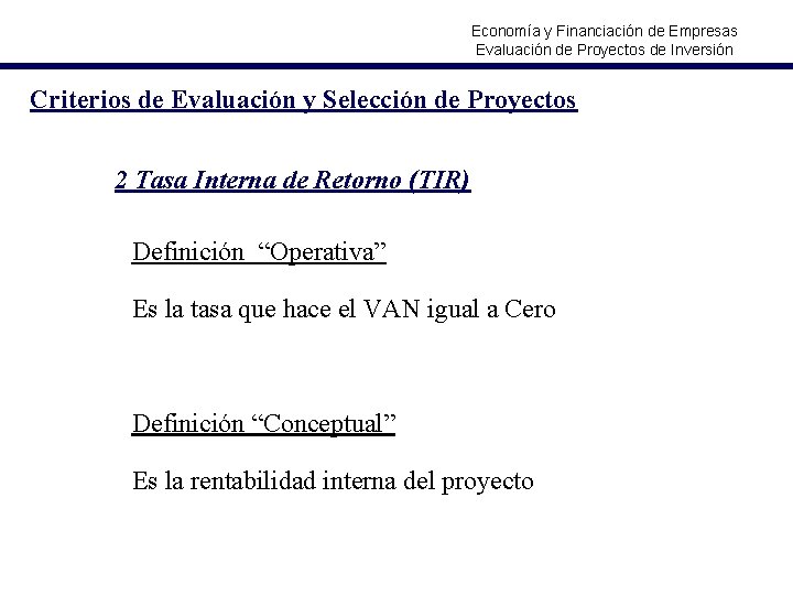 Economía y Financiación de Empresas Evaluación de Proyectos de Inversión Criterios de Evaluación y