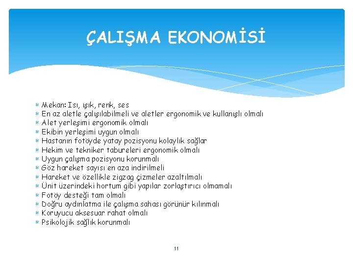 ÇALIŞMA EKONOMİSİ ∗ ∗ ∗ ∗ Mekan: Isı, ışık, renk, ses En az aletle