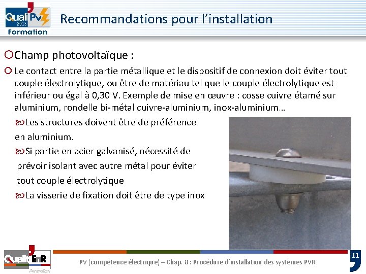 Recommandations pour l’installation ¡Champ photovoltaïque : ¡ Le contact entre la partie métallique et