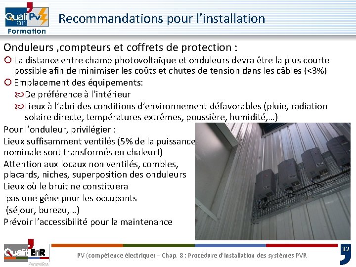 Recommandations pour l’installation Onduleurs , compteurs et coffrets de protection : ¡ La distance