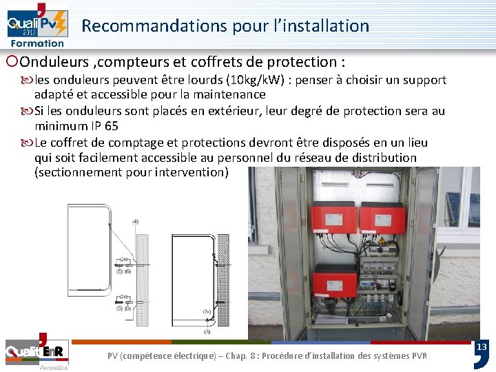 Recommandations pour l’installation ¡Onduleurs , compteurs et coffrets de protection : les onduleurs peuvent