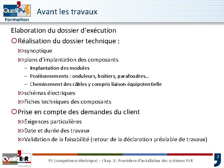 Avant les travaux Elaboration du dossier d’exécution ¡Réalisation du dossier technique : synoptique plans