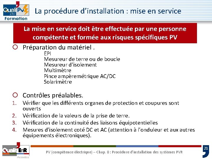 La procédure d’installation : mise en service La mise en service doit être effectuée