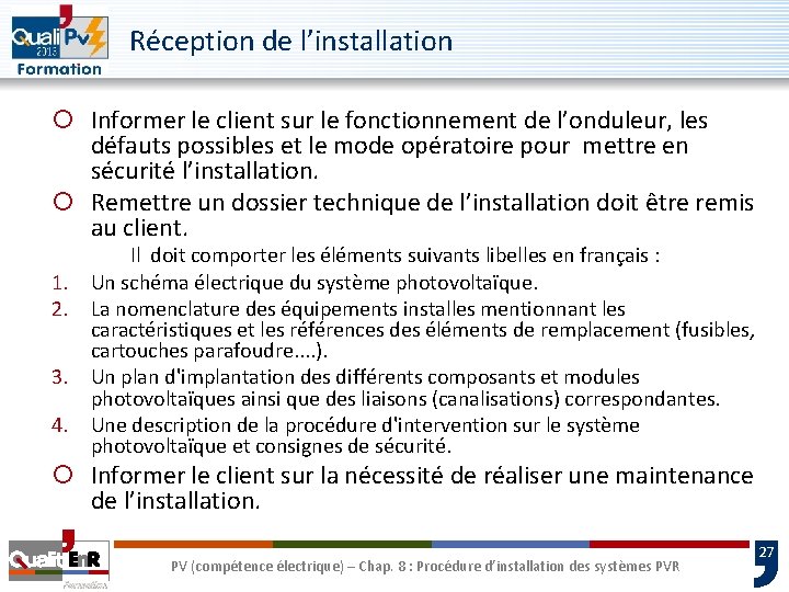 Réception de l’installation ¡ Informer le client sur le fonctionnement de l’onduleur, les défauts