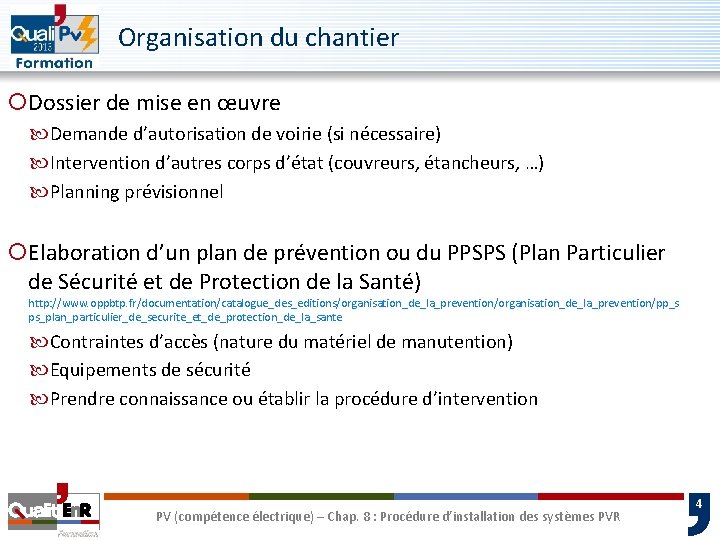 Organisation du chantier ¡Dossier de mise en œuvre Demande d’autorisation de voirie (si nécessaire)