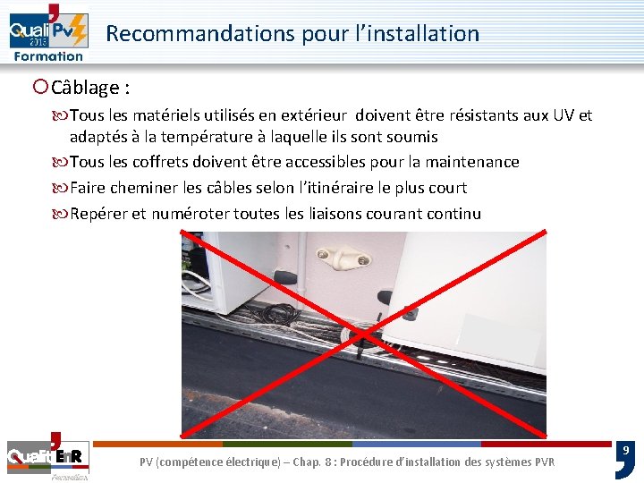 Recommandations pour l’installation ¡Câblage : Tous les matériels utilisés en extérieur doivent être résistants