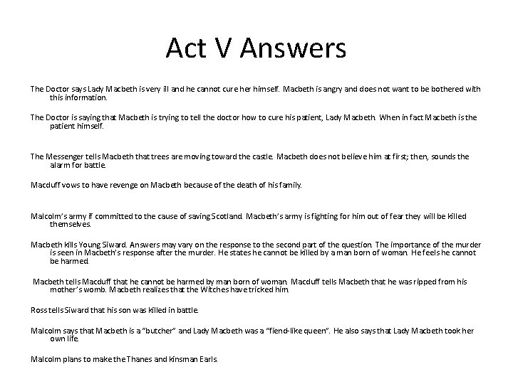 Act V Answers The Doctor says Lady Macbeth is very ill and he cannot