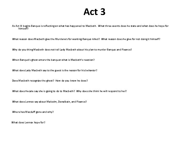 Act 3 As Act III begins Banquo is reflecting on what has happened to