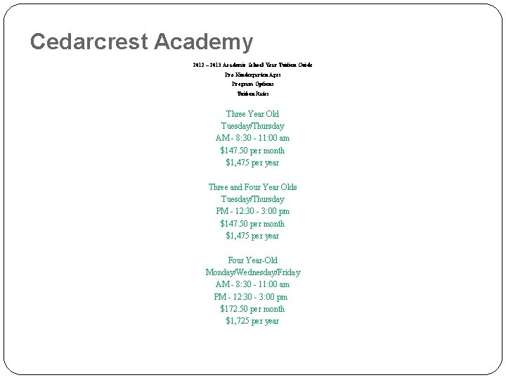 Cedarcrest Academy 2012 – 2013 Academic School Year Tuition Guide Pre-Kindergarten Ages Program Options Cedarcrest Academy 2012 – 2013 Academic School Year Tuition Guide Pre-Kindergarten Ages Program Options