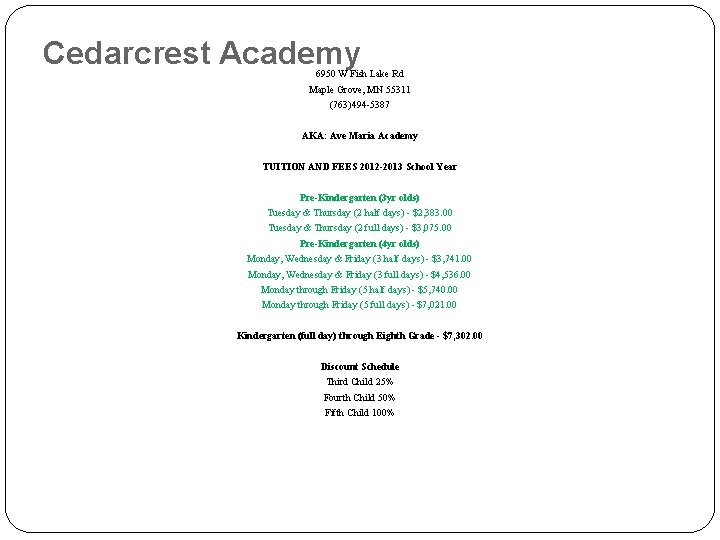 Cedarcrest Academy 6950 W Fish Lake Rd Maple Grove, MN 55311 (763)494 -5387 AKA: Cedarcrest Academy 6950 W Fish Lake Rd Maple Grove, MN 55311 (763)494 -5387 AKA: