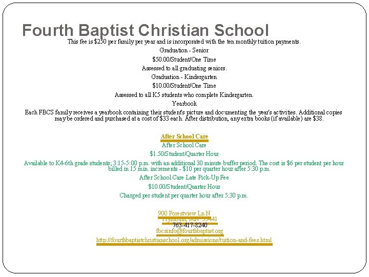 Fourth Baptist Christian School This fee is $250 per family per year and is Fourth Baptist Christian School This fee is $250 per family per year and is