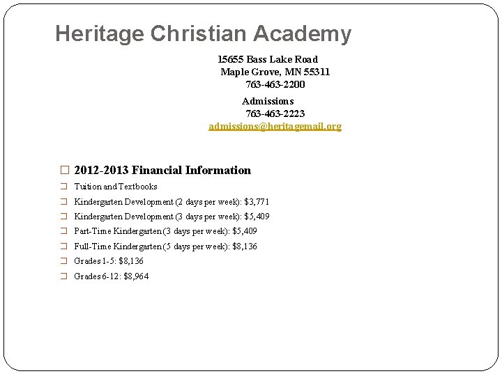 Heritage Christian Academy 15655 Bass Lake Road Maple Grove, MN 55311 763 -463 -2200 Heritage Christian Academy 15655 Bass Lake Road Maple Grove, MN 55311 763 -463 -2200