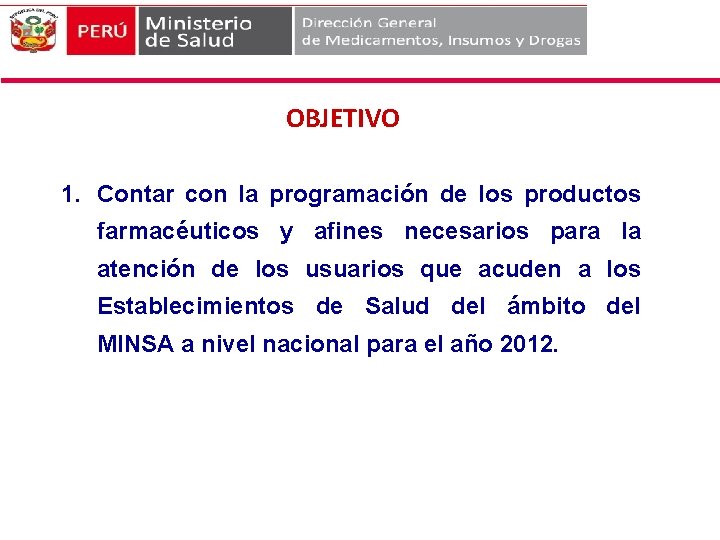 OBJETIVO 1. Contar con la programación de los productos farmacéuticos y afines necesarios para OBJETIVO 1. Contar con la programación de los productos farmacéuticos y afines necesarios para