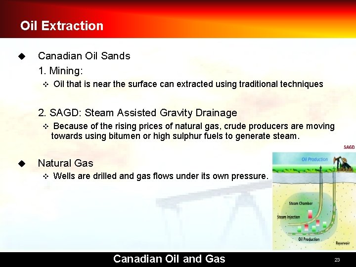 Oil Extraction u Canadian Oil Sands 1. Mining: v Oil that is near the
