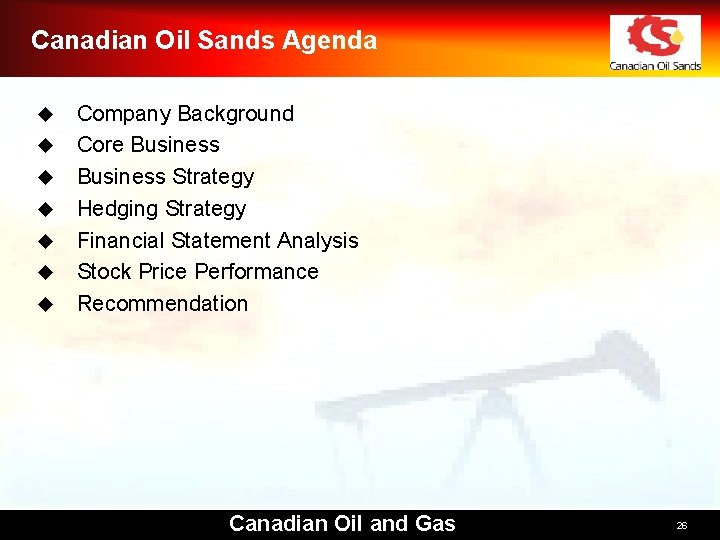 Canadian Oil Sands Agenda u u u u Company Background Core Business Strategy Hedging