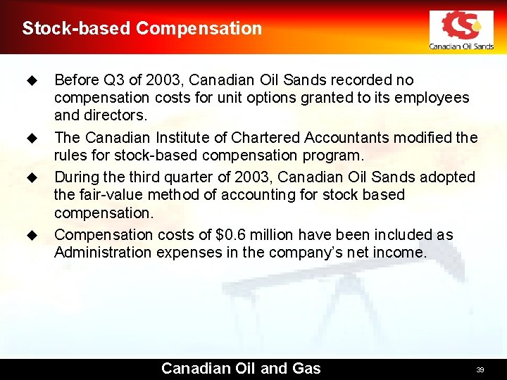 Stock-based Compensation u u Before Q 3 of 2003, Canadian Oil Sands recorded no