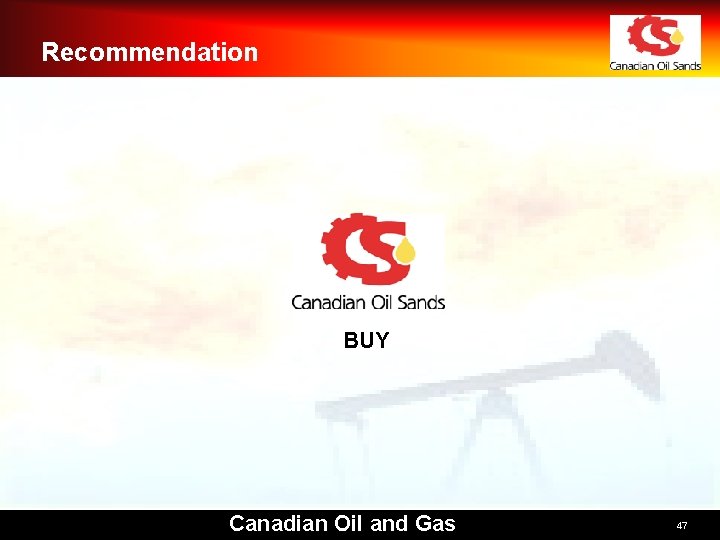 Recommendation BUY Canadian Oil and Gas 47 