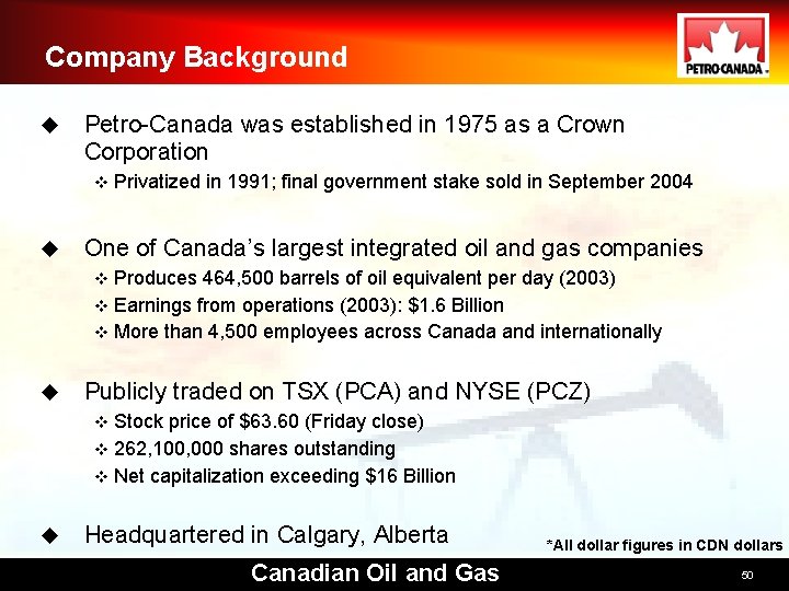 Company Background u Petro-Canada was established in 1975 as a Crown Corporation v u