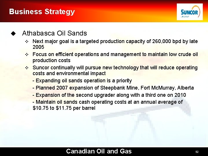 Business Strategy u Athabasca Oil Sands Next major goal is a targeted production capacity
