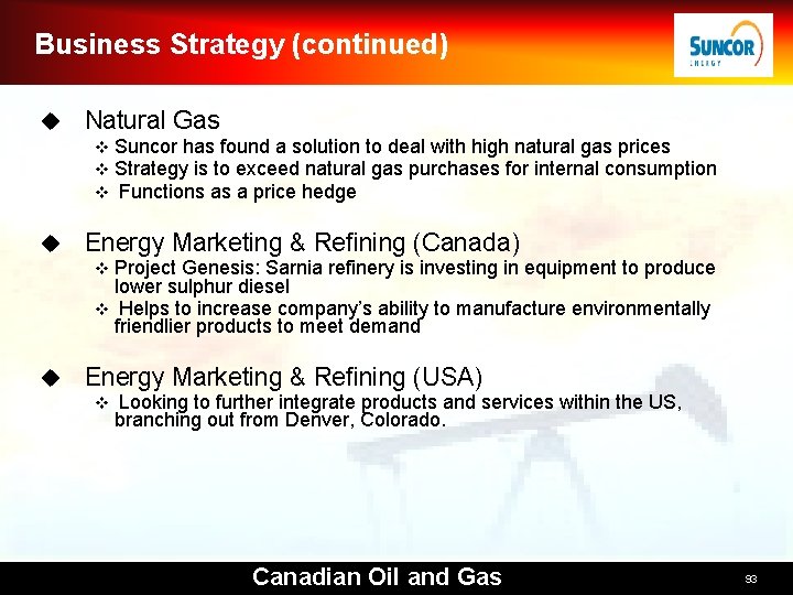 Business Strategy (continued) u Natural Gas v v v u Suncor has found a