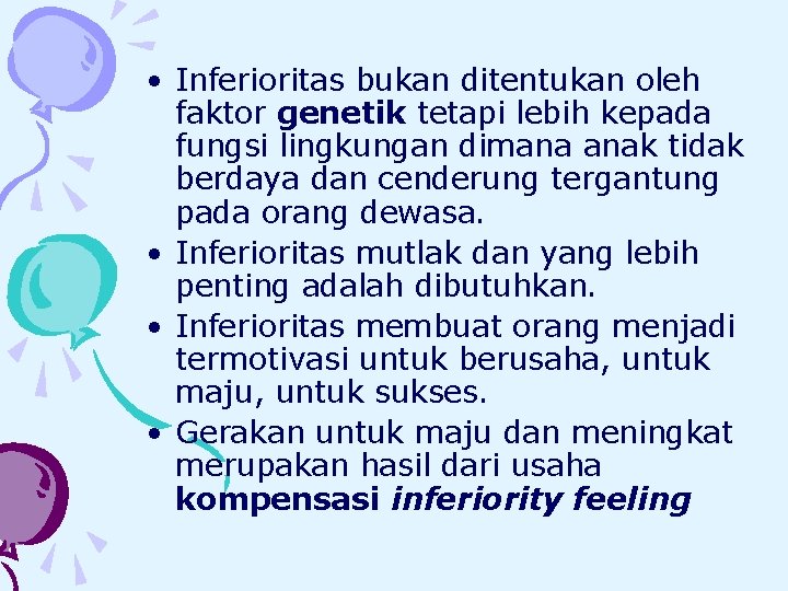  • Inferioritas bukan ditentukan oleh faktor genetik tetapi lebih kepada fungsi lingkungan dimana