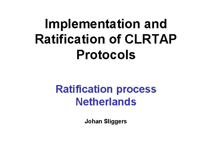 Implementation and Ratification of CLRTAP Protocols Ratification process Netherlands Johan Sliggers 