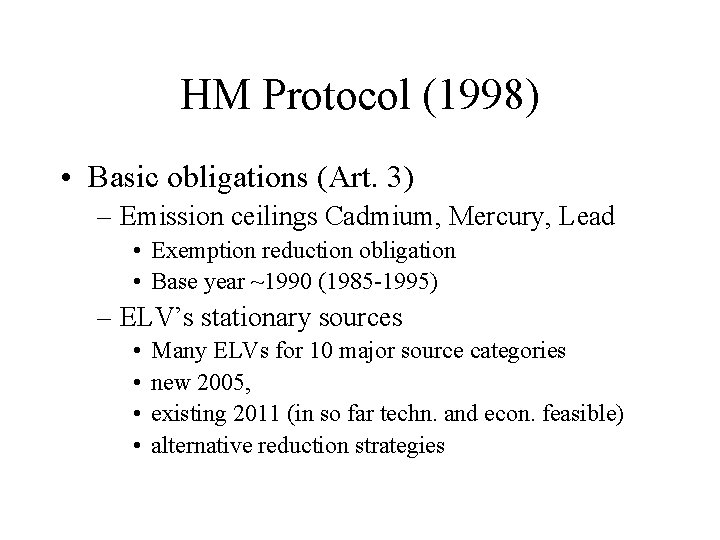 HM Protocol (1998) • Basic obligations (Art. 3) – Emission ceilings Cadmium, Mercury, Lead