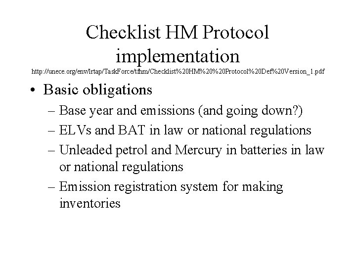 Checklist HM Protocol implementation http: //unece. org/env/lrtap/Task. Force/tfhm/Checklist%20 HM%20%20 Protocol%20 Def%20 Version_1. pdf •