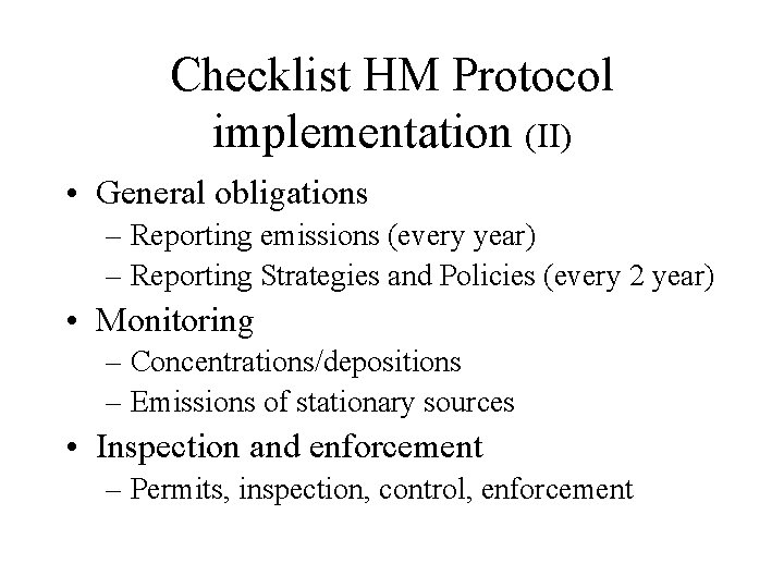 Checklist HM Protocol implementation (II) • General obligations – Reporting emissions (every year) –