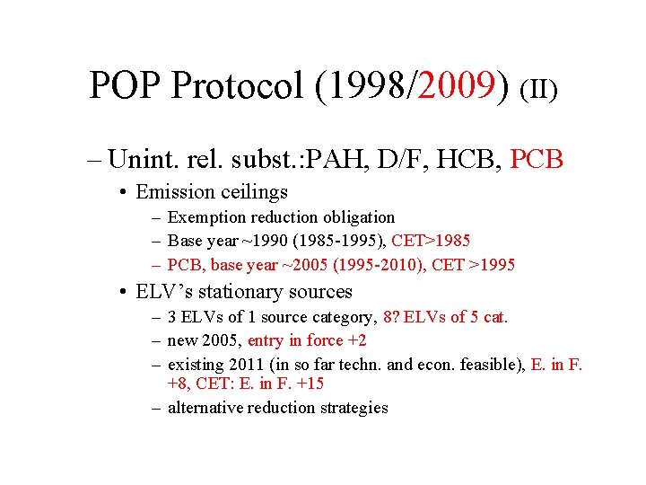 POP Protocol (1998/2009) (II) – Unint. rel. subst. : PAH, D/F, HCB, PCB •