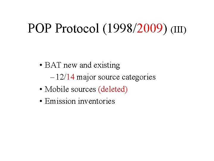 POP Protocol (1998/2009) (III) • BAT new and existing – 12/14 major source categories