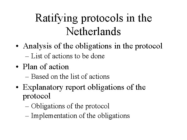 Ratifying protocols in the Netherlands • Analysis of the obligations in the protocol –