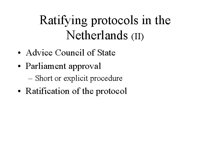 Ratifying protocols in the Netherlands (II) • Advice Council of State • Parliament approval