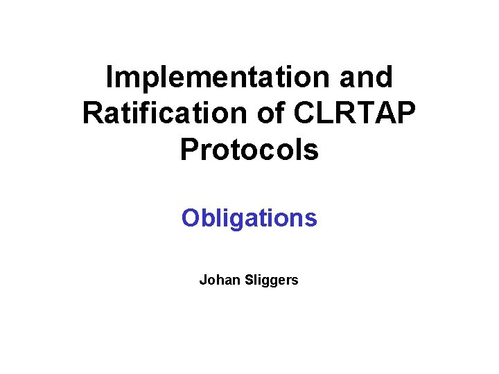 Implementation and Ratification of CLRTAP Protocols Obligations Johan Sliggers 