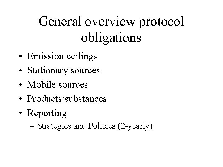 General overview protocol obligations • • • Emission ceilings Stationary sources Mobile sources Products/substances