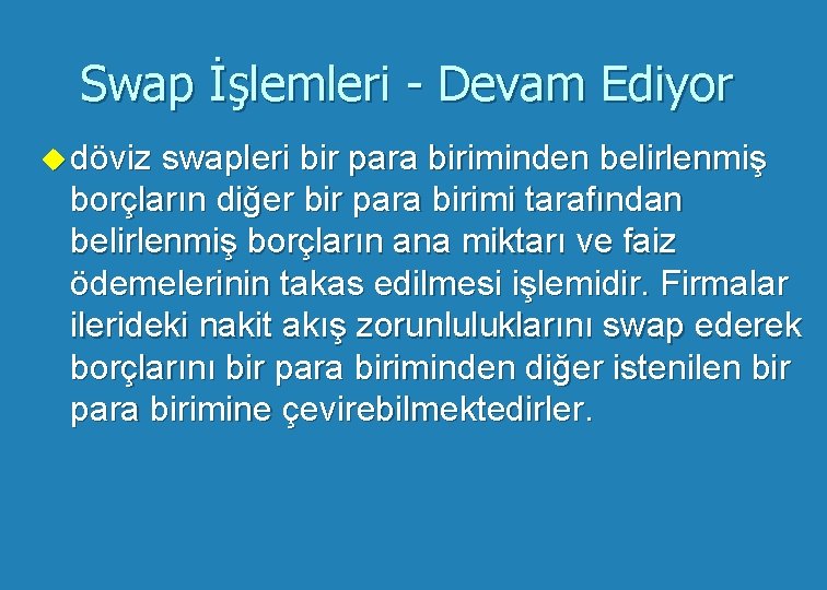 Swap İşlemleri - Devam Ediyor u döviz swapleri bir para biriminden belirlenmiş borçların diğer