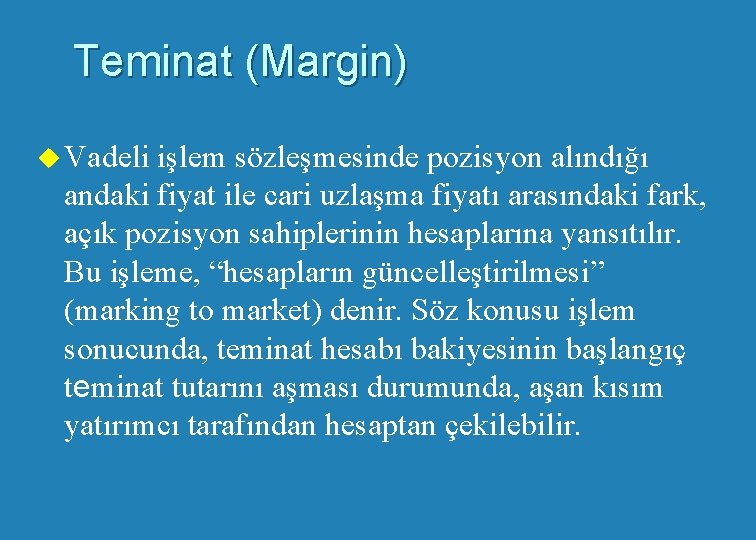 Teminat (Margin) u Vadeli işlem sözleşmesinde pozisyon alındığı andaki fiyat ile cari uzlaşma fiyatı