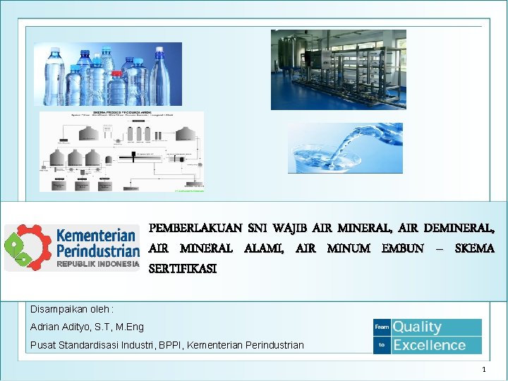 PEMBERLAKUAN SNI WAJIB AIR MINERAL, AIR DEMINERAL, AIR MINERAL ALAMI, AIR MINUM EMBUN –