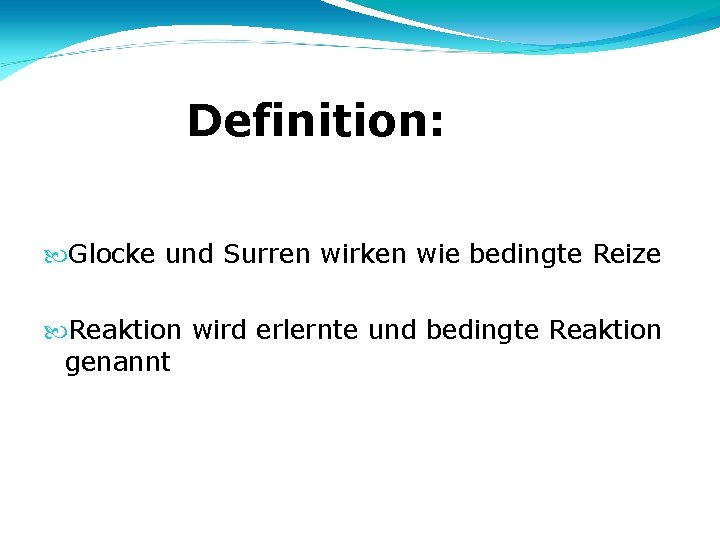 Definition: Glocke und Surren wirken wie bedingte Reize Reaktion wird erlernte und bedingte Reaktion