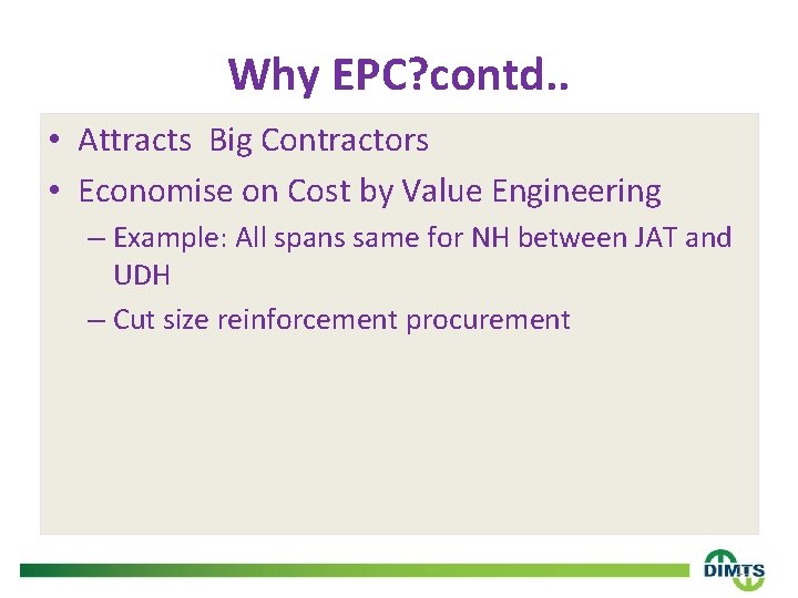 Why EPC? contd. . • Attracts Big Contractors • Economise on Cost by Value