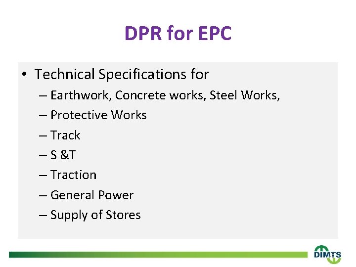 DPR for EPC • Technical Specifications for – Earthwork, Concrete works, Steel Works, –
