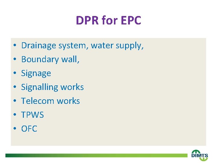 DPR for EPC • • Drainage system, water supply, Boundary wall, Signage Signalling works