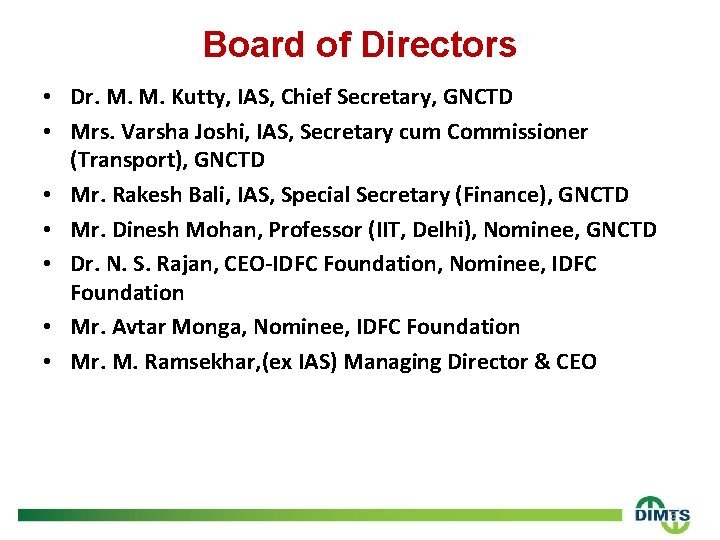 Board of Directors • Dr. M. M. Kutty, IAS, Chief Secretary, GNCTD • Mrs.