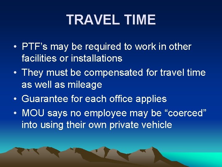 TRAVEL TIME • PTF’s may be required to work in other facilities or installations